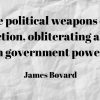 Lies are political weapons of mass destruction, obliterating all limits on government power.(1)